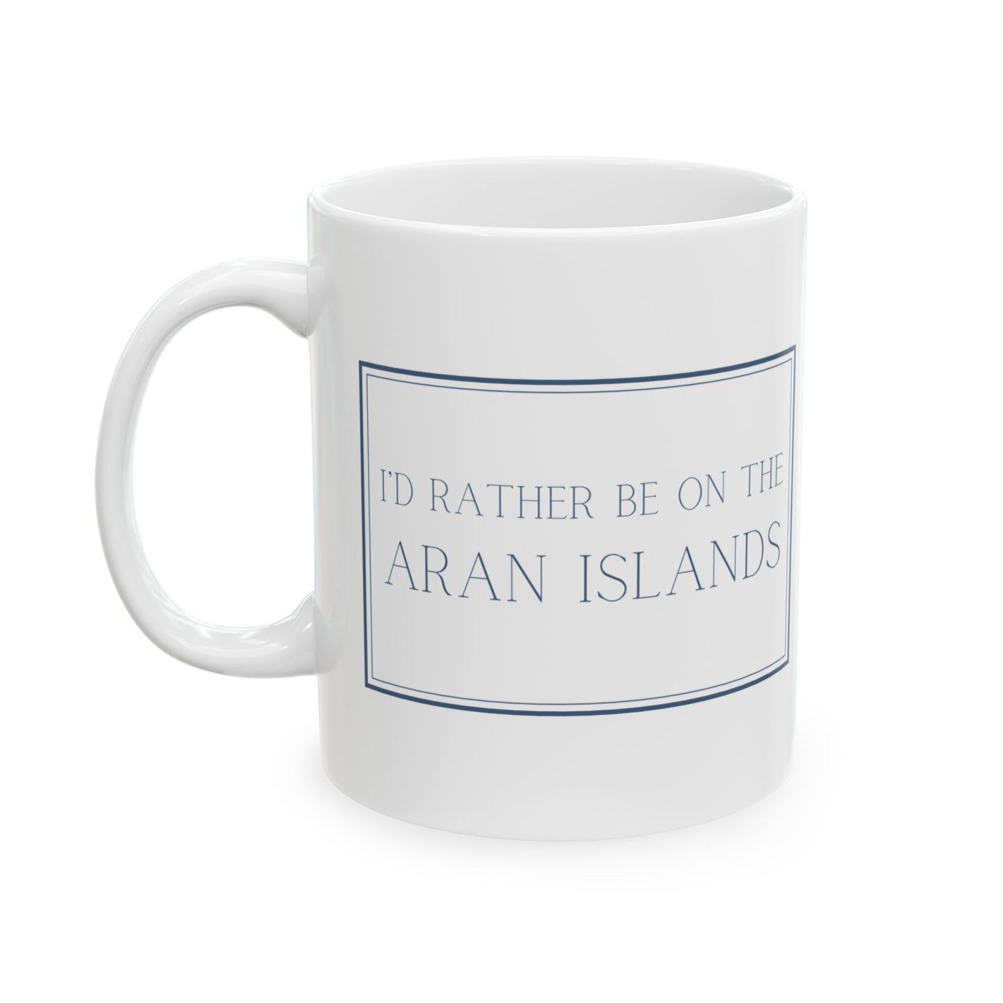 "I'd rather be on the Aran Islands" | Irish Place Mugs