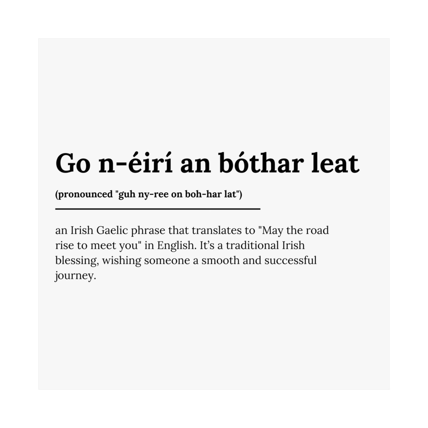 "Go n-éirí an bóthar leat" | "May the road rise to meet you" | Irish/Gaelic Expression Poster