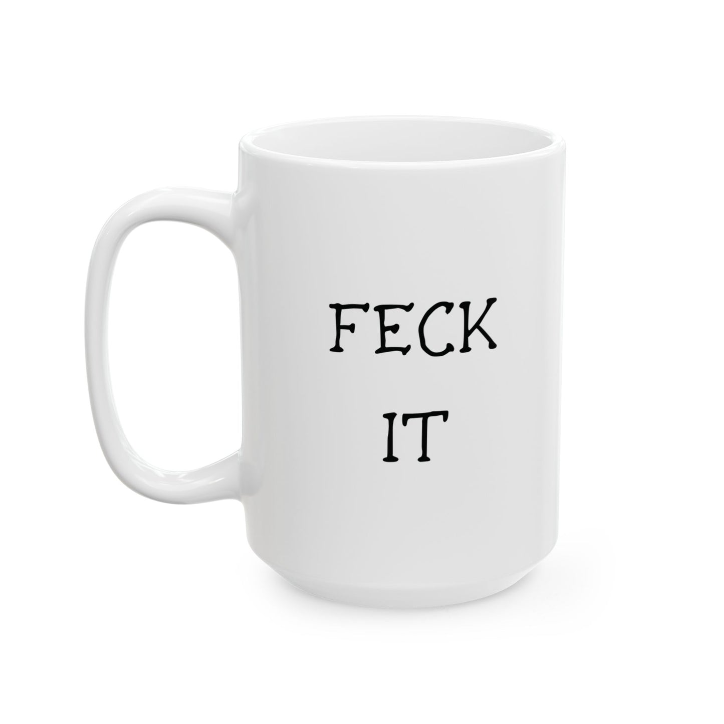 "Feck it" | Funny Irish Mugs | Little Irish Thing