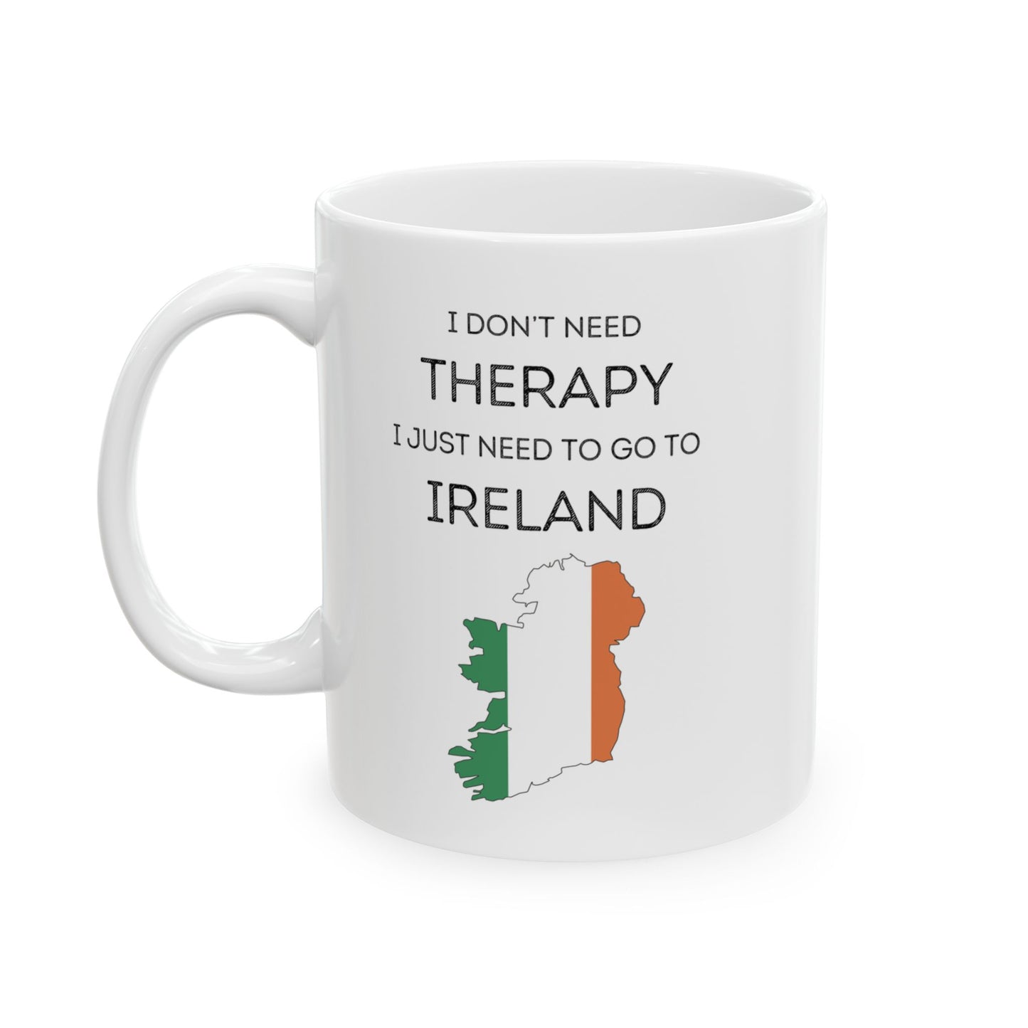 "I don't need Therapy, I just need to go to Ireland" | Funny Irish Mugs | Little Irish Thing