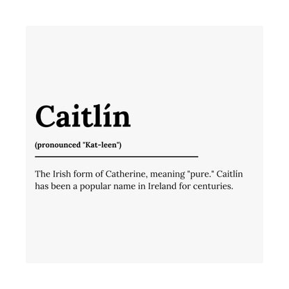 "Caitlín" ("Catherine" in Gaelic/Irish) | Irish Names Posters | Little Irish Thing