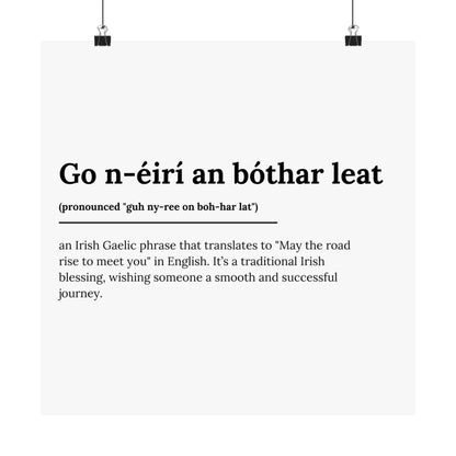 "Go n-éirí an bóthar leat" | "May the road rise to meet you" | Irish/Gaelic Expression Poster