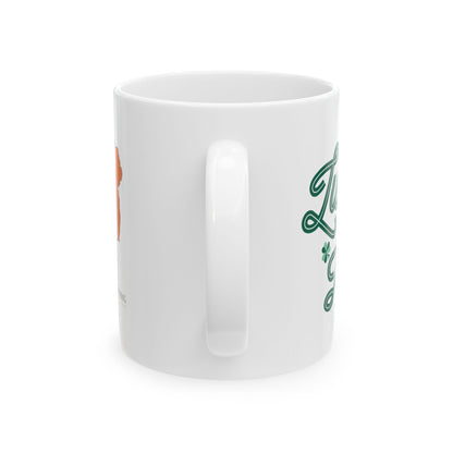 "Luck of the Irish" | Funny Irish Mugs