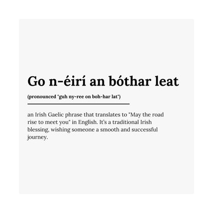 "Go n-éirí an bóthar leat" | "May the road rise to meet you" | Irish/Gaelic Expression Poster